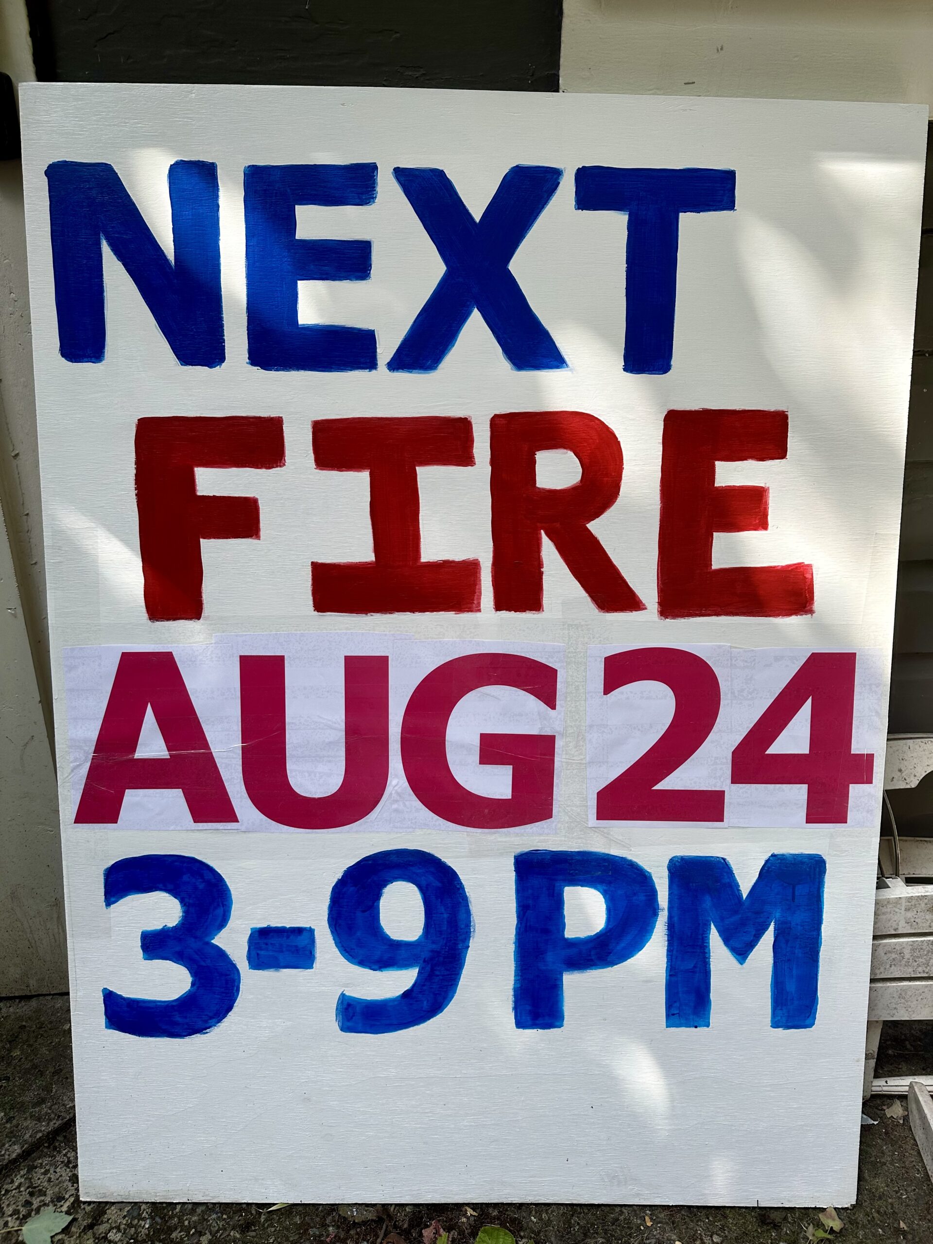 A sign that says: Next Fire Aug 24 3-9 PM